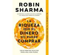 La riqueza que el dinero no puede comprar: Los 8 hábitos ocultos para una vida plena