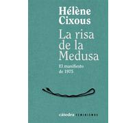 La risa de la Medusa El manifiesto de 1975 - Hélène Cixous - Ediciones Cátedra - ebook (ePub) - Livre
