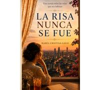 La risa nunca se fue: Una novela sobre las vidas que nos habitan