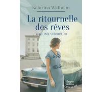 La ritournelle des rêves Destinée suédoise - Tome 3 - Katarina Widholm - Harpercollins - broché - Roman