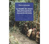 La ritualité des choses : Objets, gestes et paroles des initiations des Baruya de Nouvelle-Guinée