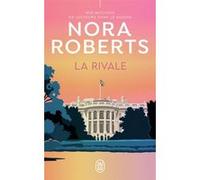 La rivale Nora Roberts (Auteur), Béatrice Pierre (Traduction)
