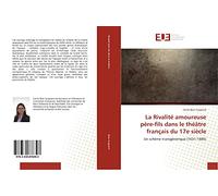 La Rivalité amoureuse père-fils dans le théâtre français du 17e siècle