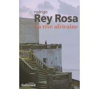 La rive africaine Rodrigo Rey Rosa (Auteur), Claude-Nathalie Thomas (Traduction)