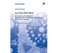 La rive d’en face: Al-Andalus et le Maghreb à l’époque des Omeyyades de Cordoue (IIe/VIIIe-Ve/XIe siècle)