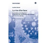 La rive d’en face Al-Andalus et le Maghreb à l’époque des Omeyyades de Cordoue (IIe/VIIIe-Ve/XIe siècle) - Aurélien Montel - Casa De Velazquez - broché - Essai