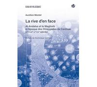 La rive d’en face: Al-Andalus et le Maghreb à l’époque des Omeyyades de Cordoue (IIe/VIIIe-Ve/XIe siècle)
