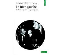 La Rive Gauche - Du Front Populaire A La Guerre Froide
