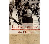 La rive sombre de l'Ebre: A la recherche d'un père disparu pendant la guerre d'Espagne