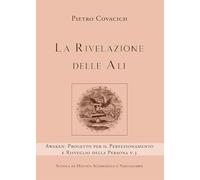 La Rivelazione delle Ali: Progetto per il Perfezionamento e Risveglio della Persona v.3