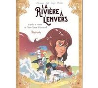 La rivière à l'envers - Tome 2 Hannah Maxe L'Hermenier (Auteur), Jean-Claude Mourlevat (Auteur), Djet (Dessinateur), Johann Corgie (Dessinateur), Claudia Parada (Illustration)