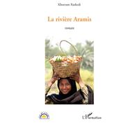 La rivière Aramis Roman - Khorram Rashedi - L'harmattan - broché - Roman