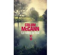 La rivière de l'exil - Colum McCann - 10/18 - Poche - Roman