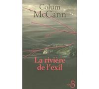 La rivière de l'exil - Colum McCann - Belfond - broché - Roman