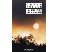 La Rivière du chagrin - Craig Holden - Rivages - Poche - Roman