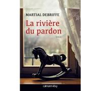 La Rivière du pardon - Martial Debriffe - Calmann-Levy - broché - Roman