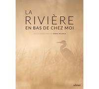 La Rivière en bas de chez moi Erwan Balanca (Auteur)