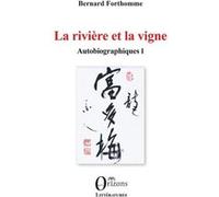 La rivière et la vigne Bernard Forthomme (Auteur)