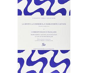 La rivista «Commerce» e Marguerite Caetani. Correspondance française. Marguerite Caetani, Jean Paulhan et les auteurs français (Vol. 5)