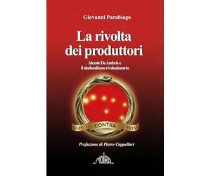 La rivolta dei produttori: Alceste De Ambris e il sindacalismo rivoluzionario