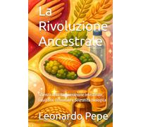 La Rivoluzione Ancestrale: Scienza della Rigenerazione Intestinale, Equilibrio Ormonale e Sovranità Biologica