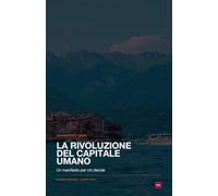 La rivoluzione del capitale umano: Un manifesto per chi decide
