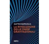 La Rivoluzione Delle Onde Gravitazionali