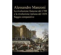 La rivoluzione francese del 1789 e la rivoluzione italiana del 1859. Saggio comparativo