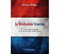 La rivoluzione francese. Le colpe della ragione, le responsabilità della Chiesa