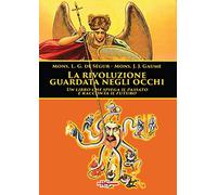 La rivoluzione guardata negli occhi. Un libro che spiega il passato e racconta il futuro
