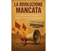 La rivoluzione mancata: La sinistra al potere negli anni Duemiladieci