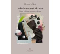 La rivoluzione veste circolare. Moda, politica e consapevolezza