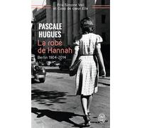 La robe de Hannah Berlin 1904 ?2014 - Pascale Hugues - J'ai Lu - Poche - Récit
