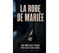 La Robe de Mariée: Son nom était cousu sur celui d’une autre.
