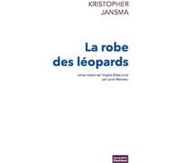 La robe des léopards Kristopher Jansma (Auteur), Laure Manceau (Traduction)