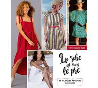La robe est dans le pré 18 modèles à coudre pour l'été - Collectif - Marie Claire - relié - Guide