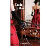 La Robe pourpre - Nathalie De Broc - Calmann-Levy - broché - Roman