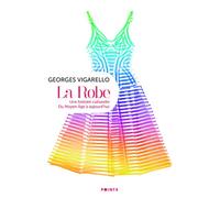 La Robe: Une histoire culturelle - Du Moyen Âge à aujourd'hui