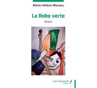 La Robe verte - Marie-Hélène Moreau - Les Impliqués - broché - Essai