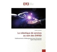 La robotique de services au sein des EHPAD Etablissements d'Hébergement pour PersonnesAgées Dépendantes - Josselin Laumont - Universitaires Europeennes - broché - Livre