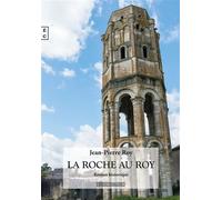 La roche au Roy - Jean-Pierre Roy - Complicites Eds - broché - Roman