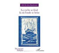 La roche se fend là où l’onde se brise - Alfe De-Dieu Bandzouzi - L'harmattan - broché - Poésie