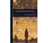 La Rochefoucauld...