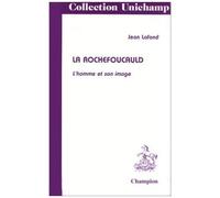 La Rochefoucauld - L'homme Et Son Image