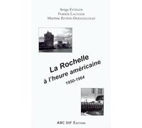 La Rochelle à l'heure américaine: 1950-1964
