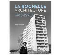 La rochelle architecture 1945-1970 (bp) Architecture 1945-1970 - Jean-Louis Mahé - Geste - relié - Beau livre