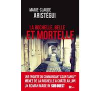 La rochelle belle et mortelle - Marie-Claude Aristegui - Sud-Ouest - broché - Roman