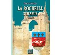 La Rochelle Disparue T,1 Couneau, Emile (Auteur)
