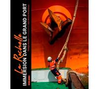 La Rochelle, Immersion Dans Le Grand Port