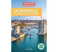 La Rochelle, Ré, Oléron Guide Un Grand Week-end Collectif (Auteur)